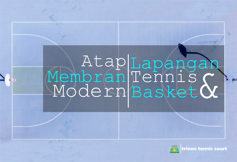 Atap Membran Moderrn Lapangan Tennis Dan Basket