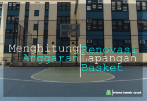 Menghitung Anggaran Renovasi Lapangan Basket